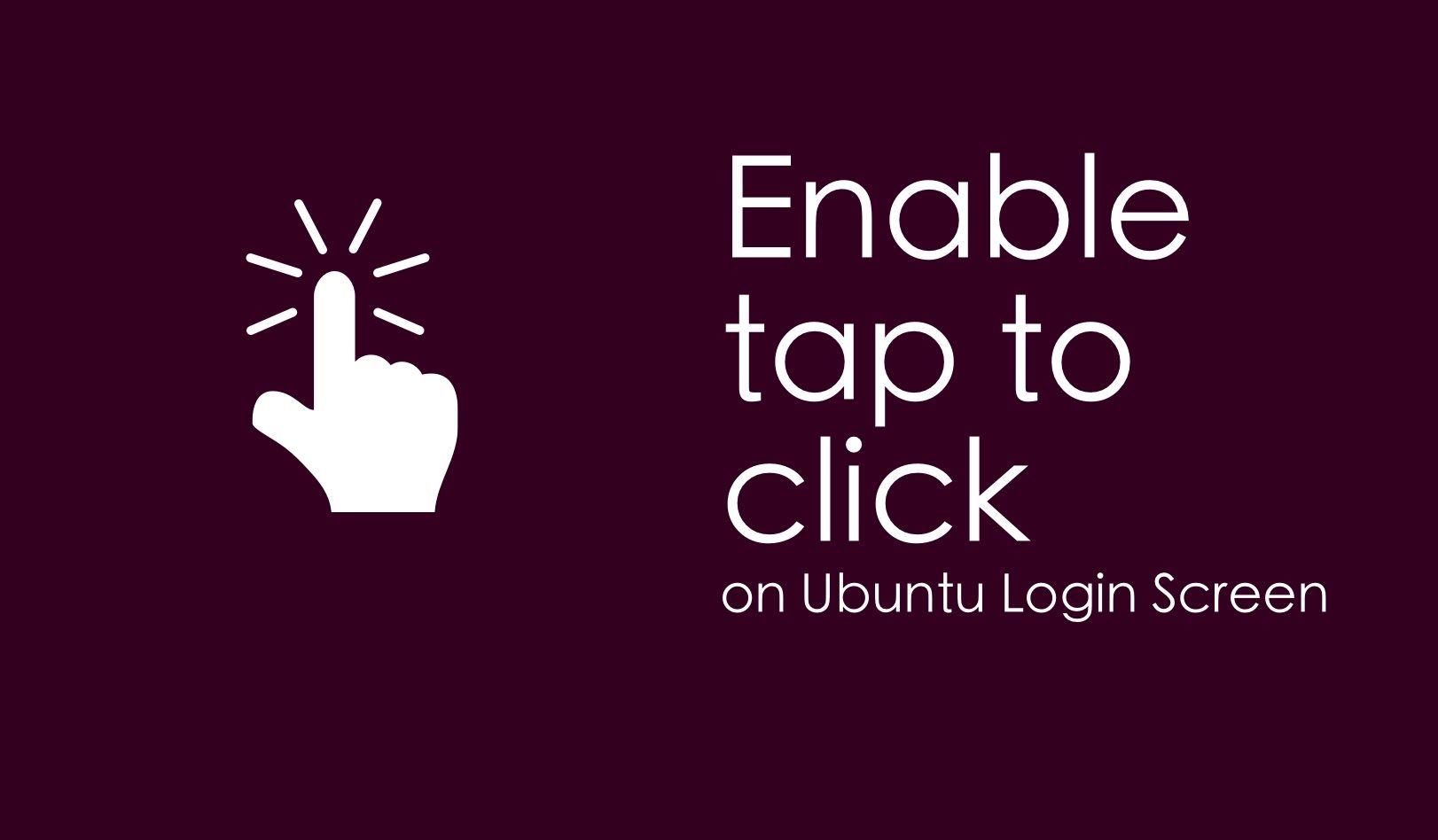 Включение функции «Tap to click» на экране блокировки Ubuntu [быстрый совет]